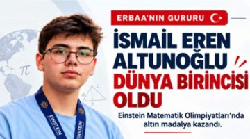 Erbaalı Öğrenci “İsmail Eren Altunoğlu” dünya birincisi Oldu