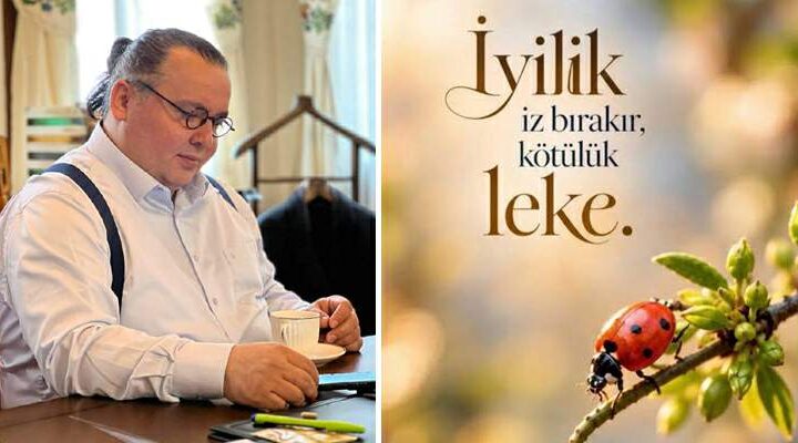 İYİLİK İZ BIRAKIR, KÖTÜLÜK LEKE…